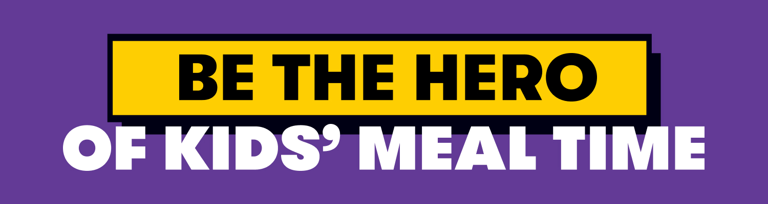 Be The Hero Of Kids' Meal Time