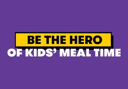 Be The Hero Of Kids' Meal Time
