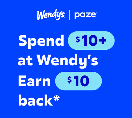 Wendy's and Paze spend $10 at Wendy's earn $10 back