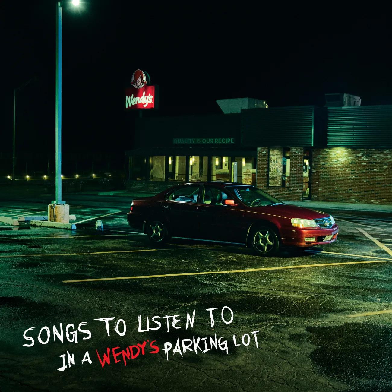 Image of "Songs to Listen to In a Wendy's Parking Lot" Album Cover